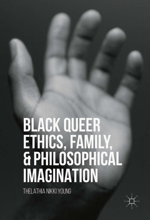 Book cover of Black Queer Ethics, Family, and Philosophical Imagination (1st ed. 2016)