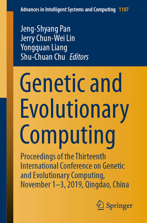 Book cover of Genetic and Evolutionary Computing: Proceedings of the Thirteenth International Conference on Genetic and Evolutionary Computing, November 1–3, 2019, Qingdao, China (1st ed. 2020) (Advances in Intelligent Systems and Computing #1107)