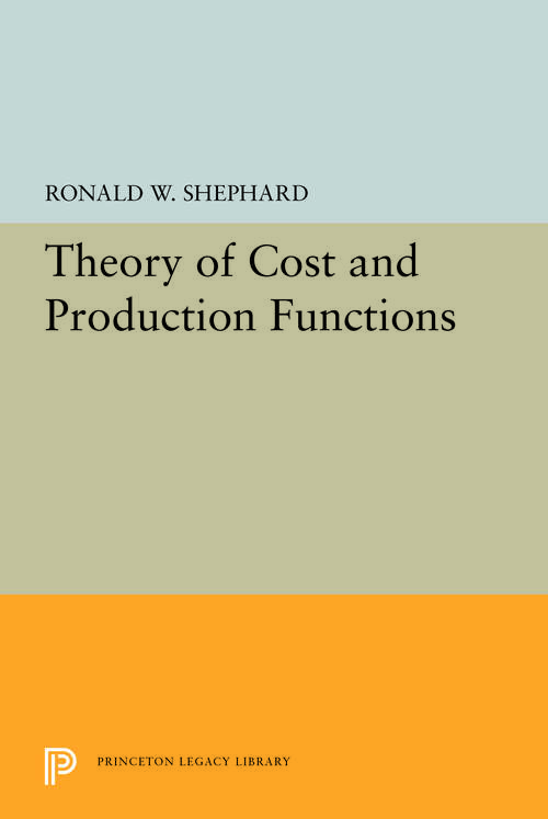Book cover of Theory of Cost and Production Functions (Princeton Studies In Mathematical Economics Ser. #2951)