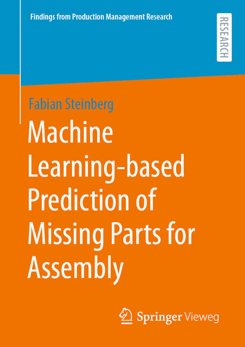 Book cover of Machine Learning-based Prediction of Missing Parts for Assembly (2024) (Findings from Production Management Research)