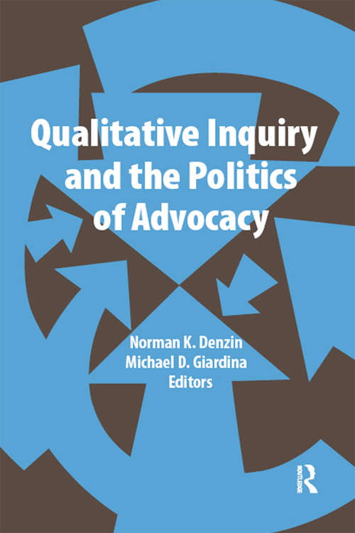 Book cover of Qualitative Inquiry and the Politics of Advocacy (International Congress of Qualitative Inquiry Series)