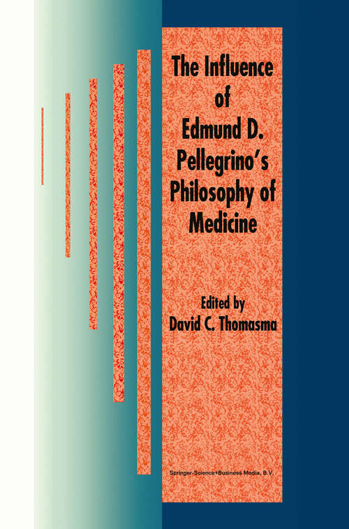 Book cover of The Influence of Edmund D. Pellegrino’s Philosophy of Medicine (1997)