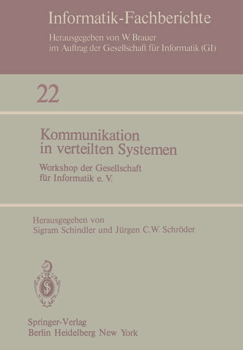Book cover of Kommunikation in verteilten Systemen: Workshop der Gesellschaft für Informatik e.V., 3.–4. Dezember 1979, Berlin (1979) (Informatik-Fachberichte #22)