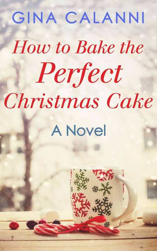 Book cover of How To Bake The Perfect Christmas Cake (ePub First edition) (Home for the Holidays #2)
