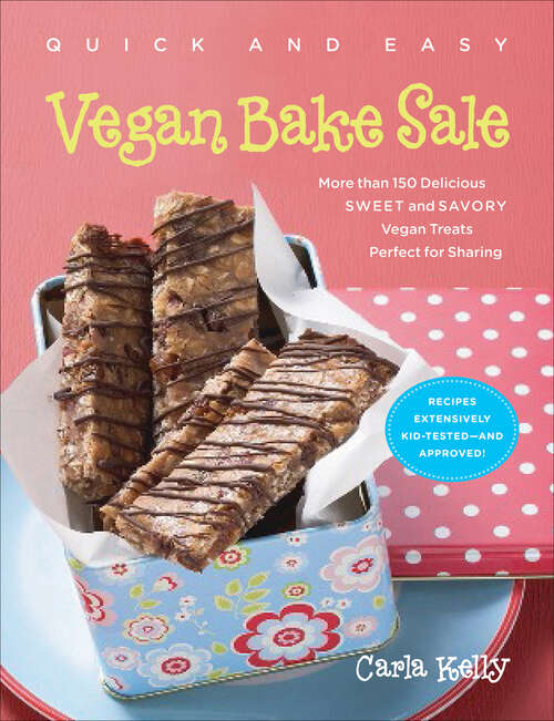 Book cover of Quick & Easy Vegan Bake Sale: More than 150 Delicious Sweet and Savory Vegan Treats Perfect for Sharing