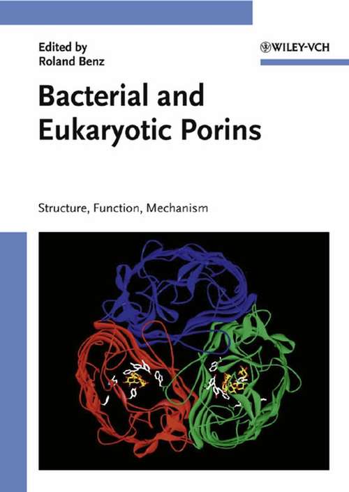 Book cover of Bacterial and Eukaryotic Porins: Structure, Function, Mechanism