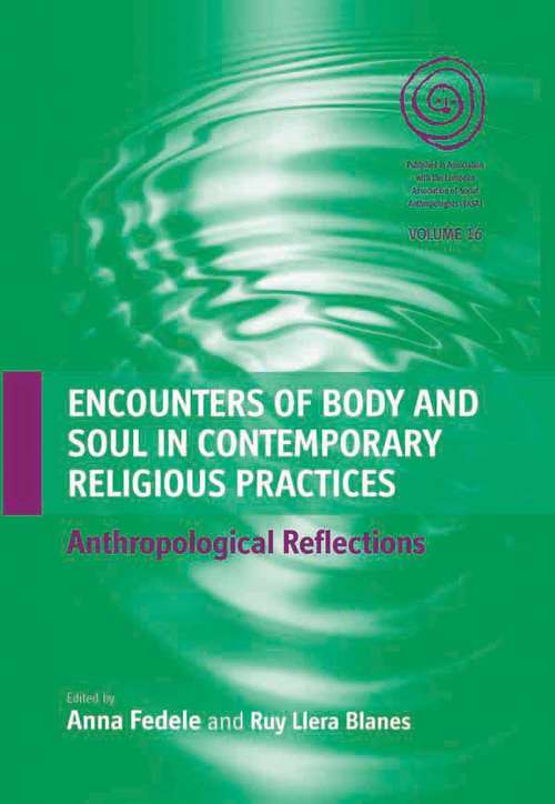 Book cover of Encounters of Body and Soul in Contemporary Religious Practices: Anthropological Reflections (EASA Series #16)