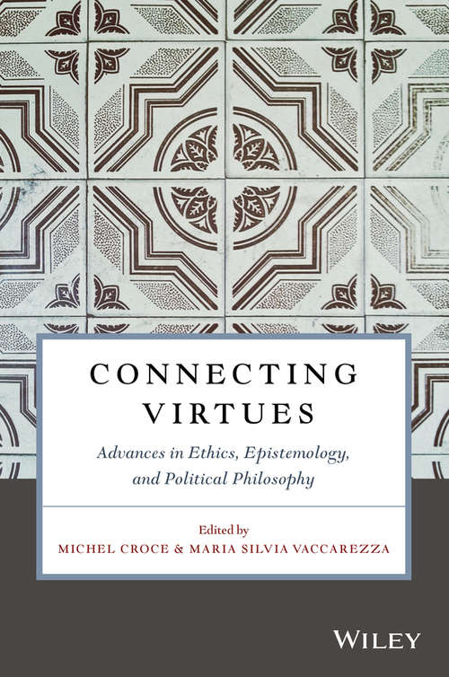 Book cover of Connecting Virtues: Advances in Ethics, Epistemology, and Political Philosophy (Metaphilosophy)