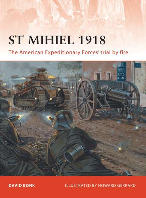 Book cover of St Mihiel 1918: The American Expeditionary Forces’ trial by fire (Campaign #238)