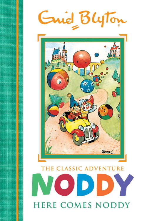 Book cover of Here Comes Noddy: Book 4 (Noddy Classic Storybooks #4)