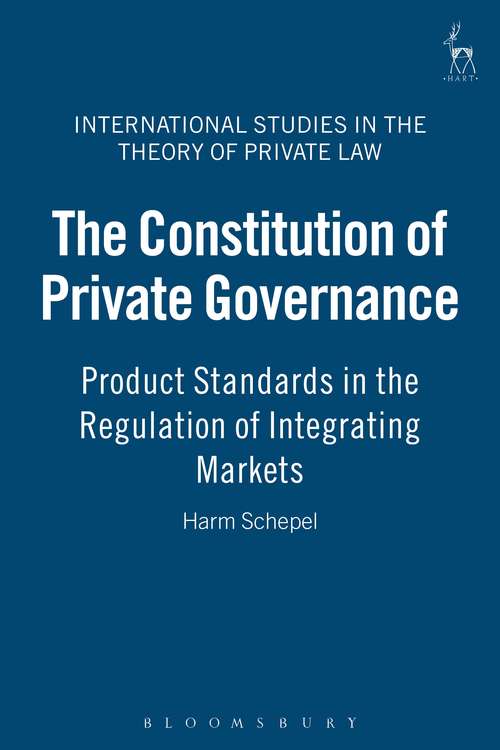 Book cover of The Constitution of Private Governance: Product Standards in the Regulation of Integrating Markets (International Studies in the Theory of Private Law)