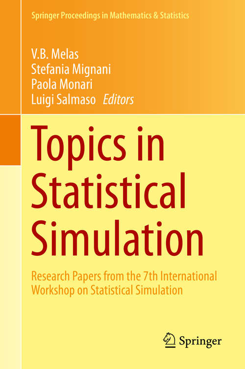 Book cover of Topics in Statistical Simulation: Research Papers from the 7th International Workshop on Statistical Simulation (2014) (Springer Proceedings in Mathematics & Statistics #114)