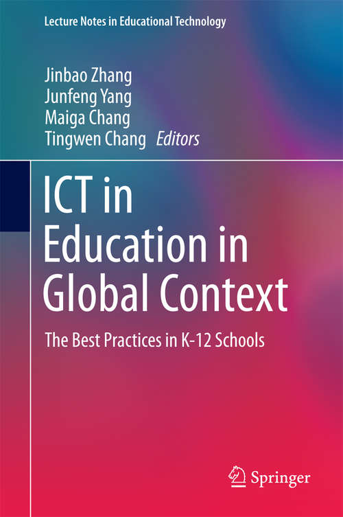 Book cover of ICT in Education in Global Context: The Best Practices in K-12 Schools (1st ed. 2016) (Lecture Notes in Educational Technology)