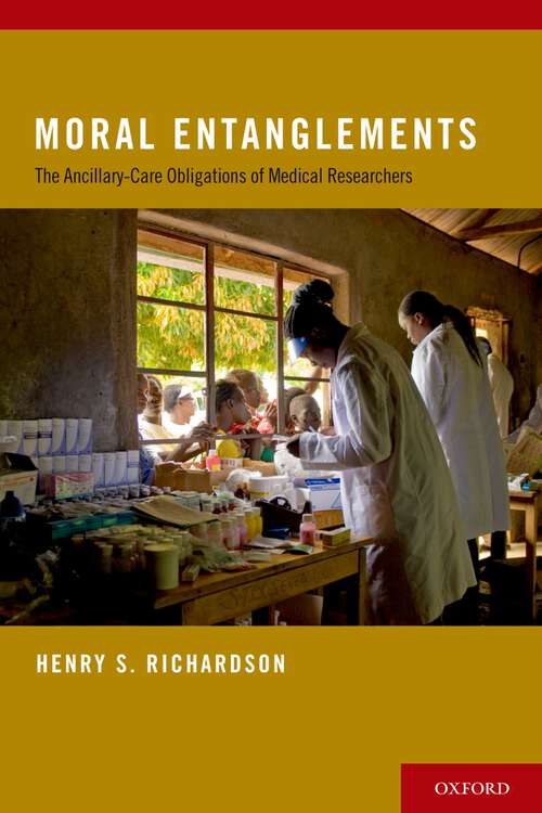 Book cover of Moral Entanglements: The Ancillary-Care Obligations of Medical Researchers