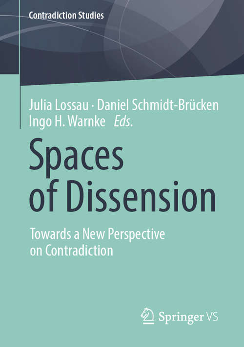 Book cover of Spaces of Dissension: Towards a New Perspective on Contradiction (1st ed. 2019) (Contradiction Studies)