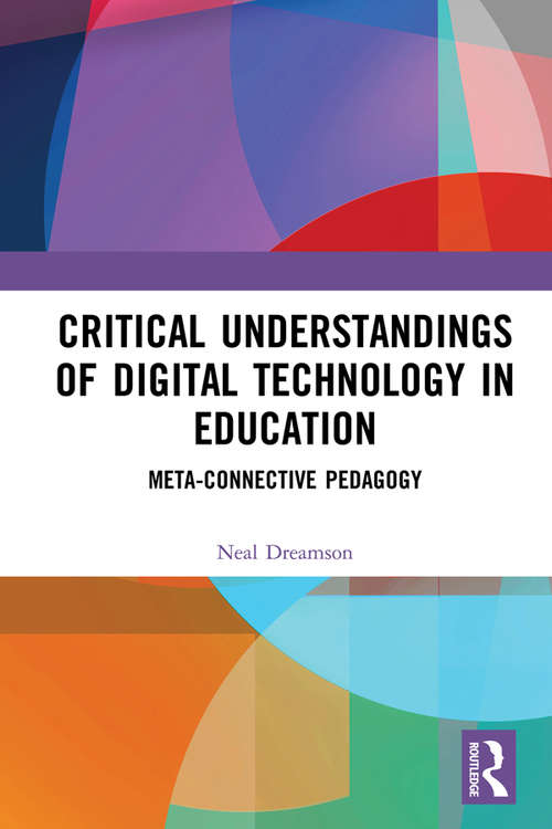 Book cover of Critical Understandings of Digital Technology in Education: Meta-Connective Pedagogy