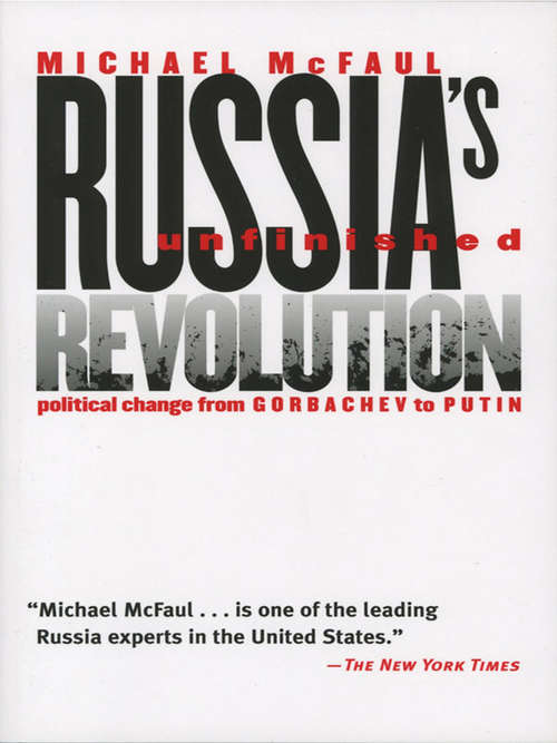 Book cover of Russia's Unfinished Revolution: Political Change from Gorbachev to Putin