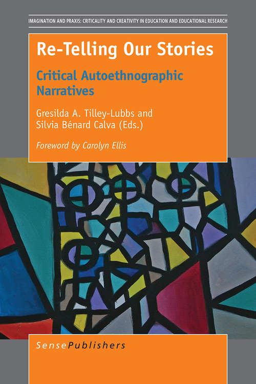 Book cover of Re-Telling Our Stories: Critical Autoethnographic Narratives (1st ed. 2016) (Imagination and Praxis: Criticality and Creativity in Education and Educational Research)