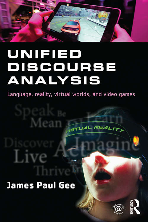 Book cover of Unified Discourse Analysis: Language, Reality, Virtual Worlds and Video Games