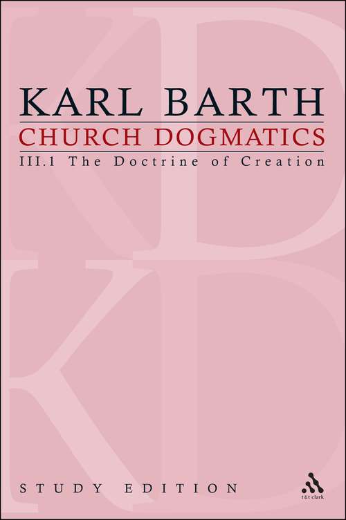 Book cover of Church Dogmatics Study Edition 13: The Doctrine of Creation III.1 Â§ 40-42 (Church Dogmatics)