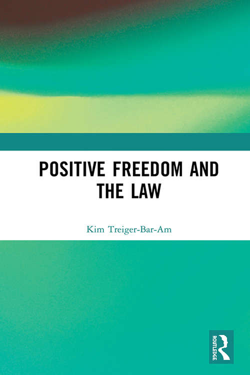 Book cover of Positive Freedom and the Law: Dignity, Respect, And Expression