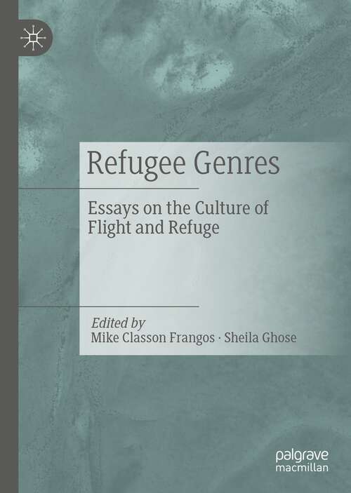 Book cover of Refugee Genres: Essays on the Culture of Flight and Refuge (1st ed. 2023)