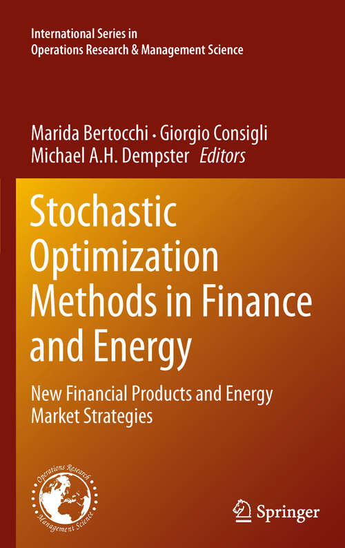 Book cover of Stochastic Optimization Methods in Finance and Energy: New Financial Products and Energy Market Strategies (2011) (International Series in Operations Research & Management Science #163)