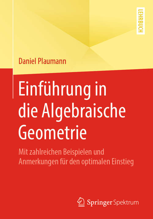 Book cover of Einführung in die Algebraische Geometrie: Mit zahlreichen Beispielen und Anmerkungen für den optimalen Einstieg (1. Aufl. 2020)