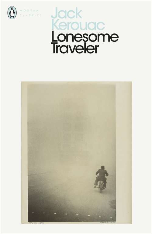 Book cover of Lonesome Traveler: Road Novels, 1957-1960 - On The Road; The Dharma Bums; The Subterraneans; Tristessa; Lonesome Traveler; Journal Selections (Penguin Modern Classics: Vol. 174)