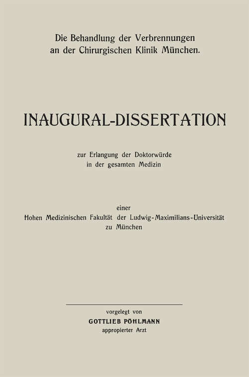 Book cover of Die Behandlung der Verbrennungen an der Chirurgischen Klinik München: Inaugural-Dissertation (1940)
