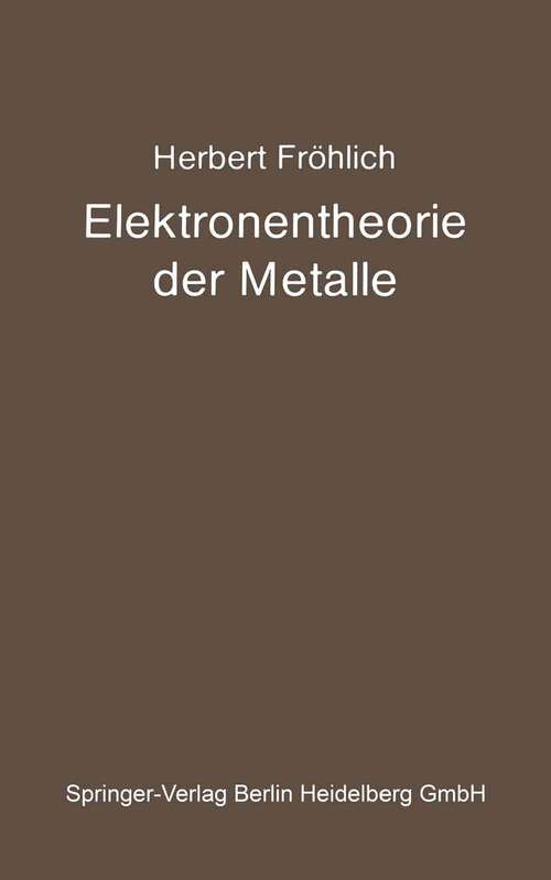 Book cover of Elektronentheorie der Metalle (1936) (Struktur und Eigenschaften der Materie in Einzeldarstellungen)