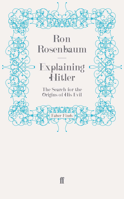 Book cover of Explaining Hitler: The Search for the Origins of His Evil (Main)