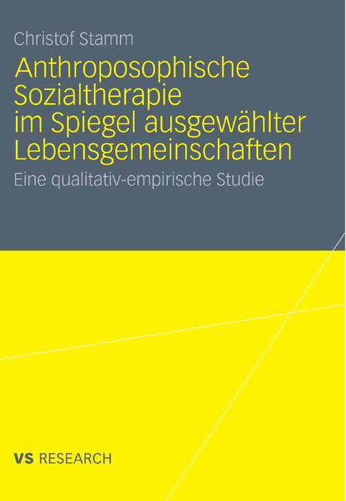 Book cover of Anthroposophische Sozialtherapie im Spiegel ausgewählter Lebensgemeinschaften: Eine qualitativ-empirische Studie (2011)