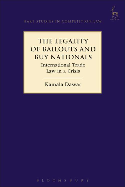 Book cover of The Legality of Bailouts and Buy Nationals: International Trade Law in a Crisis (Hart Studies in Competition Law #17)