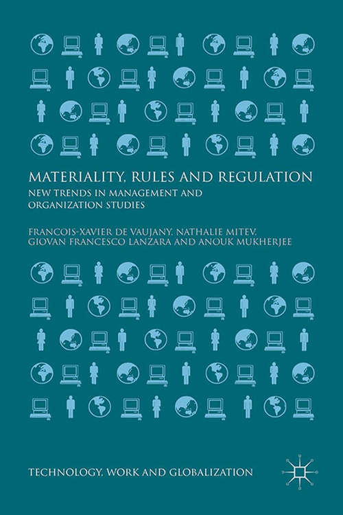 Book cover of Materiality, Rules and Regulation: New Trends in Management and Organization Studies (1st ed. 2015) (Technology, Work and Globalization)