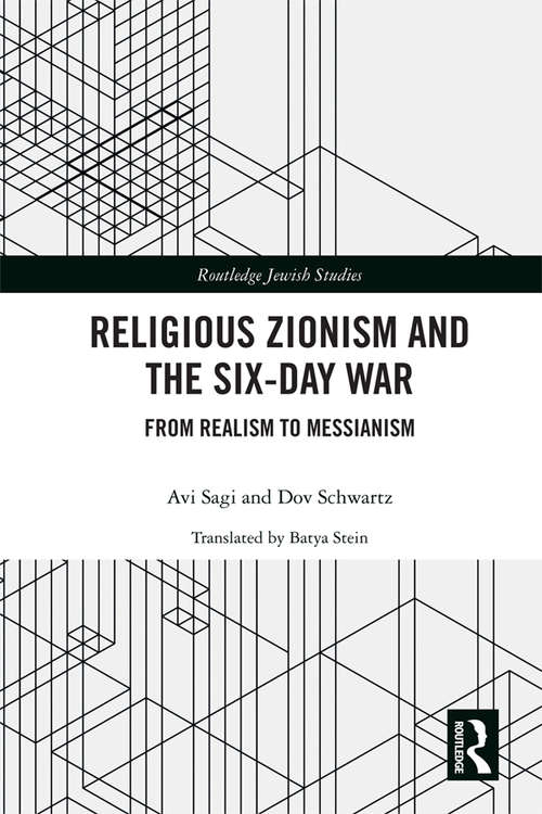 Book cover of Religious Zionism and the Six Day War: From Realism to Messianism (Routledge Jewish Studies Series)