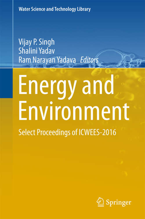 Book cover of Energy and Environment: Select Proceedings of ICWEES-2016 (Water Science and Technology Library #80)