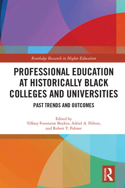 Book cover of Professional Education at Historically Black Colleges and Universities: Past Trends and Future Outcomes (Routledge Research in Higher Education)