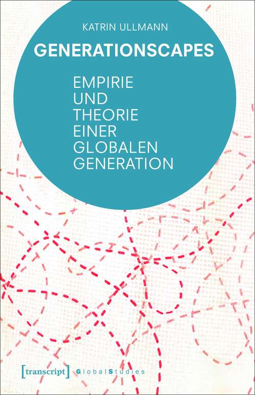 Book cover of Generationscapes: Empirie und Theorie einer globalen Generation (Global Studies)