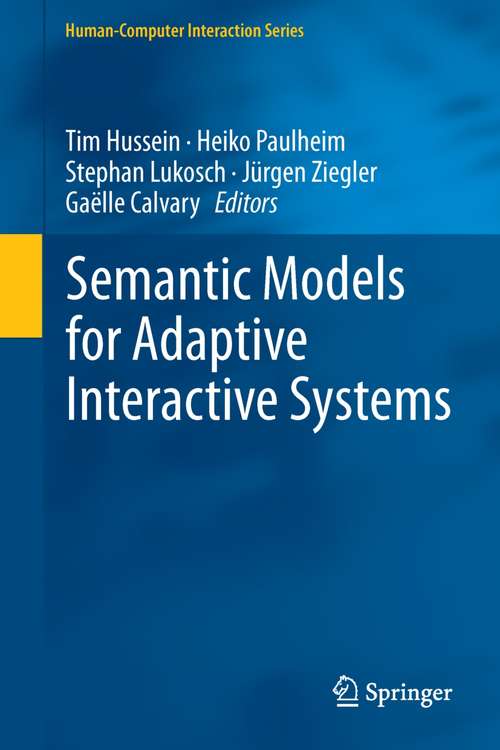 Book cover of Semantic Models for Adaptive Interactive Systems (2013) (Human–Computer Interaction Series)