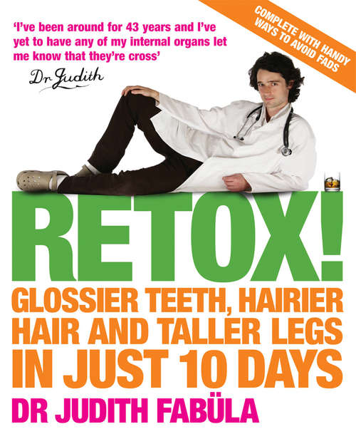 Book cover of Retox!: Glossier Teeth, Hairier Hair and Taller Legs in Just 10 Days!