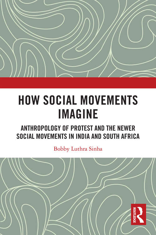 Book cover of How Social Movements Imagine: Anthropology of Protest and the Newer Social Movements in India and South Africa (South Asia Migrations)