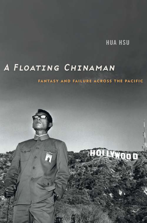 Book cover of A Floating Chinaman: Fantasy And Failure Across The Pacific