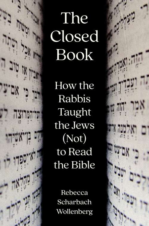 Book cover of The Closed Book: How the Rabbis Taught the Jews (Not) to Read the Bible