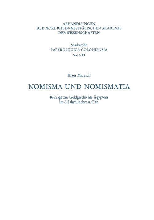 Book cover of Nomisma und Nomismatia: Beiträge zur Geldgeschichte Ägyptens im 6. Jahrhundert n. Chr. (1994) (Abhandlungen der Nordrhein-Westfälischen Akademie der Wissenschaften #11)