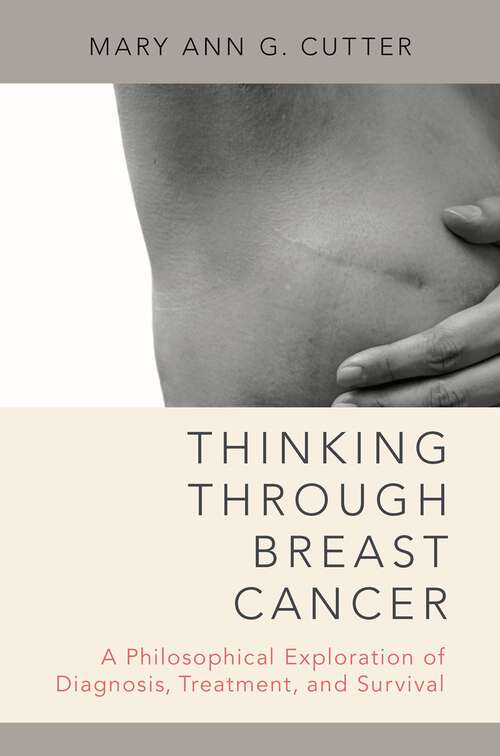 Book cover of Thinking Through Breast Cancer: A Philosophical Exploration of Diagnosis, Treatment, and Survival