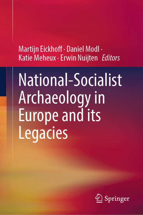 Book cover of National-Socialist Archaeology in Europe and its Legacies (2023)