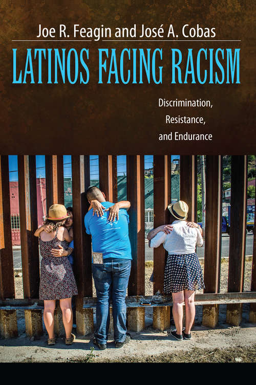 Book cover of Latinos Facing Racism: Discrimination, Resistance, and Endurance