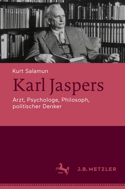 Book cover of Karl Jaspers: Arzt, Psychologe, Philosoph, politischer Denker (1. Aufl. 2019) (Biblioteca De Filosofía Ser.: Vol. 23)