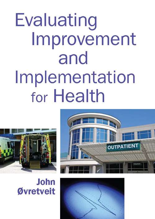 Book cover of Evaluating Improvement and Implementation for Health (UK Higher Education OUP  Humanities & Social Sciences Health & Social Welfare)